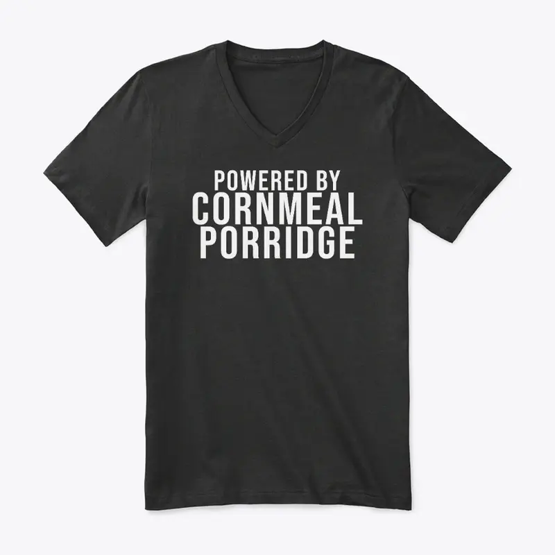 POWERED BY CORNMEAL PORRIDGE