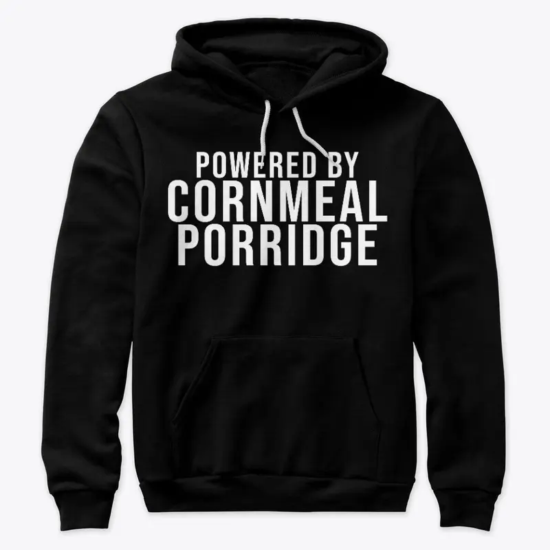 POWERED BY CORNMEAL PORRIDGE