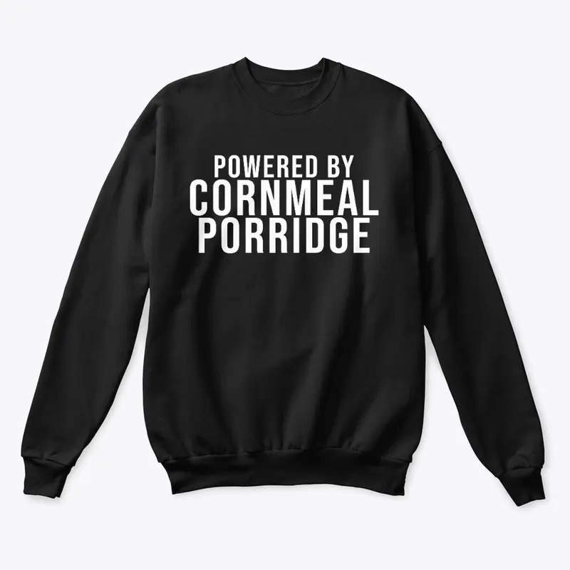 POWERED BY CORNMEAL PORRIDGE